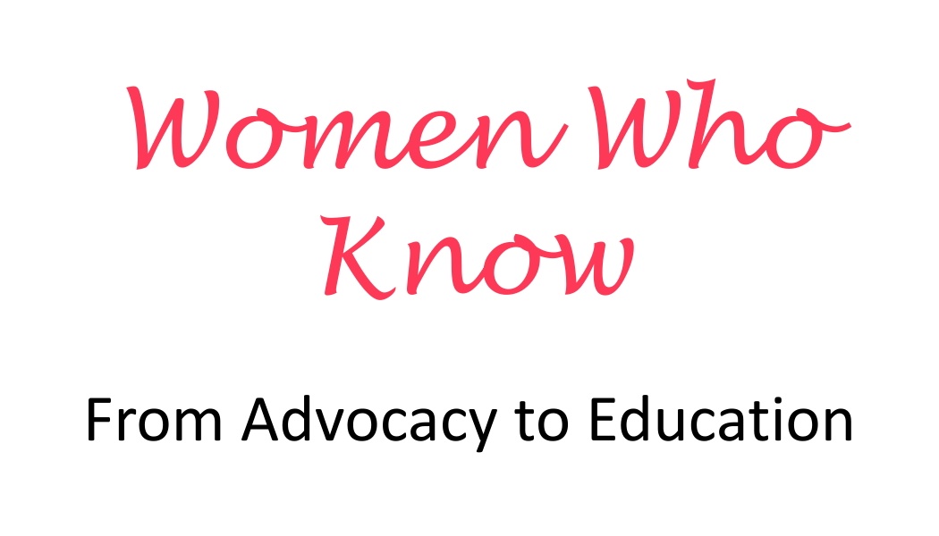 Women Who Know   From Advocacy to Education